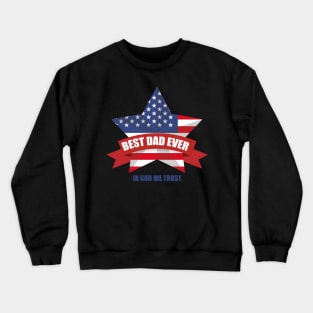 best dad ever in god we trust Crewneck Sweatshirt